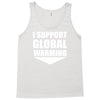 i support global warming Tank Top