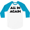 all in again 3/4 Sleeve Shirt