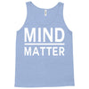 mind over matter Tank Top