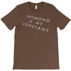desmond is my constant T-Shirt