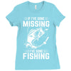 If I've Gone Missing Fishing Ladies Fitted T-Shirt
