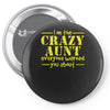 i'm the crazy aunt everyone warned you about Pin-back button