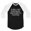 surely not everybody was kung fu fighting 3/4 Sleeve Shirt