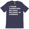 i think, therefore T-Shirt