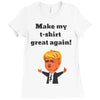 make my t shirt great again Ladies Fitted T-Shirt