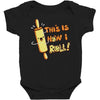 this İs how i roll Baby Bodysuit