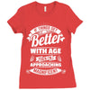 If Things Get Better With Age Then I'm Approaching Magnificent Ladies Fitted T-Shirt