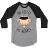 no coffee no workee 3/4 Sleeve Shirt