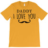 daddy i love you T-Shirt
