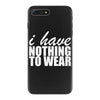 nothing to wear (2) iPhone 7 Plus Case
