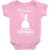 Princesses Are Born in September Yes I'm a Princess Baby Bodysuit