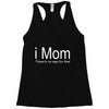 i mom Racerback Tank