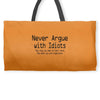funny t shirt never argue with idiots they drag you down to their leve Weekender Totes