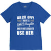 back off i have a crazy daughter and i'm not afraid to user her. V-Neck Tee