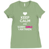 Keep Calm And Sorry Girls Am Taken Ladies Fitted T-Shirt