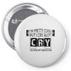 I Am Pretty Cool but Cry A lot You Wouldnt Understand Pin-back button