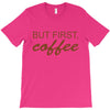 but first coffee T-Shirt