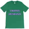 trophy husband T-Shirt