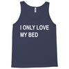 i only love my bed Tank Top