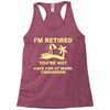 i'm retired Racerback Tank