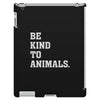 Be Kind To Animals iPad 3 and 4 Case