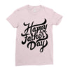 happy fathers day Ladies Fitted T-Shirt