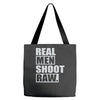 real men shoot raw Tote Bags