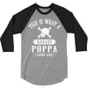 This Is What A Badass Poppa Looks Like 3/4 Sleeve Shirt