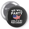 We Will Party Like Its My Birthday Pin-back button