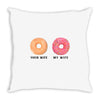 your wife my wife donuts Throw Pillow