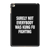 Surely Not Everybody Was Kung Fu Fighting iPad Mini 4