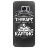 I Don't Need Therapy Just to Do Karting Samsung Galaxy S7 Edge