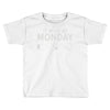 must be monday Toddler T-shirt