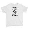 my own stunst Youth Tee