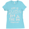 life is better by the camp fire Ladies Fitted T-Shirt