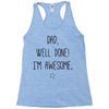 dad, well done! i'm awesome Racerback Tank