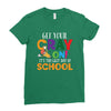 Get Your Cray On It's Last Day Of School Ladies Fitted T-Shirt