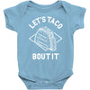 let's taco bout it Baby Bodysuit