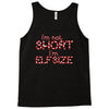 i'm not short i'm elf size Tank Top
