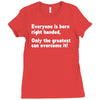 everyone born right handed left handed Ladies Fitted T-Shirt