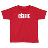 celfie !! t shirt   celfie graphic Toddler T-shirt