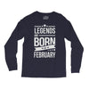 legends are born in february Long Sleeve Shirts
