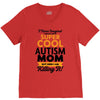 I Never Imagined I Would Be A Super Cool Autism Mom But Here I Am Kill V-Neck Tee