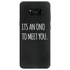 its an ono to meet you Samsung Galaxy S8