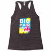 big hair dont care Racerback Tank