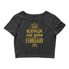 kings are born in february Crop Top