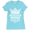 Queens Are Born In August Ladies Fitted T-Shirt