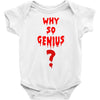 Why So Genius? Baby Onesie