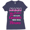 Nana Was Created Because Need Real Heroes Ladies Fitted T-Shirt