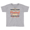Behind Every Football Player Who Believes in Himself is a Football Dad Toddler T-shirt